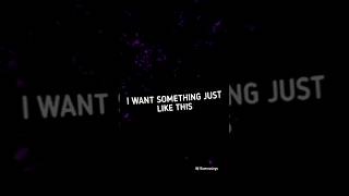 Something Just Like This - Coldplay and The Chainsmokers | Lyrics Edits #shorts #lyrics #trending