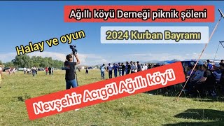 Nevşehir Acıgöl Ağıllı köyü dernek pikniği oyun 2024 Kurban Bayramı