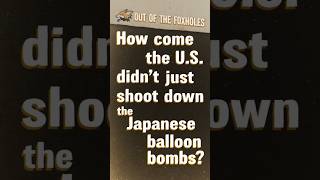 How come the U.S didn't just shoot down the Japanese balloon bombs? - #OOTF #shorts