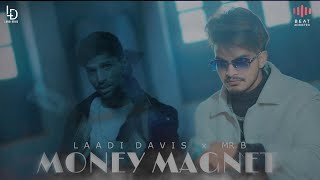 MONEY MAGNET(Official Video) Laddi Davis FT Mr. B | Amit Dev | BeatAddicted | New Punjabi Songs 2025