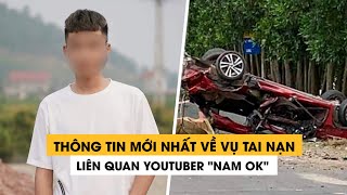 YouTuber "Nam OK" là người cầm lái trong vụ tai nạn thảm khốc ở Bắc Ninh