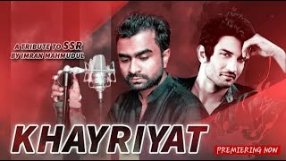 KHAIRIYAT | Imran Mahmudul | Sushant Singh Rajput |Cover | Arijit Singh|Tonmay| Chhichhore