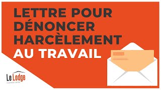 Harcèlement au travail : comment le dénoncer dans une lettre ?