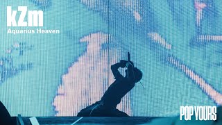 kZm - Aquarius Heaven (Live at POP YOURS 2022)