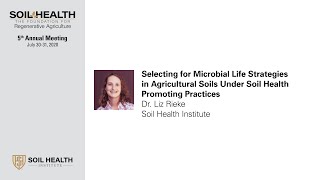 Dr. Elizabeth Rieke: Selecting for Microbial Life Strategies in Agricultural Soils Under Soil Health