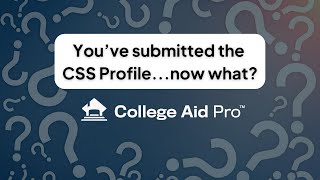 You've submitted the CSS Profile...now what?
