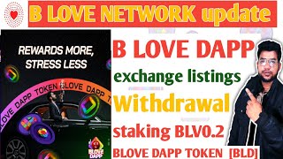 B LOVE DAPP Staking BLD withdrawal exchange listings price 2$ B LOVE NETWORK today update