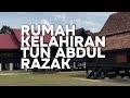 RUMAH KELAHIRAN TUN ABDUL RAZAK 🇲🇾