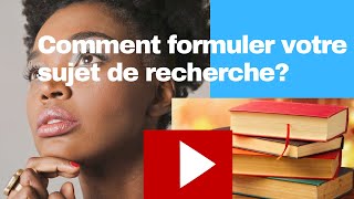 Comment formuler votre sujet de recherche? Avec Fortilom Joseph.