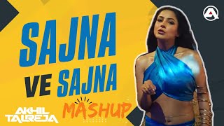 Sajna ve Sajna | DJ Akhil Talreja | Mashup 2024