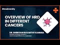 Overview of HRD in Different Cancers | A Comprehensive Medical Case Discussion