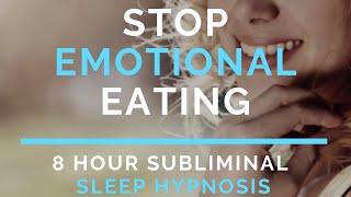 Weight Loss - 8 hr Sleep Hypnosis - Stop / Ban Emotional Eating (subliminal)