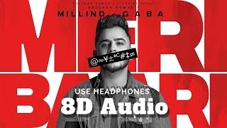Millind Gaba Meri Baari 8D Audio | Headphones Recommended |
