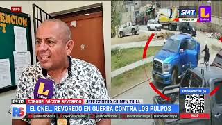 Trujillo: Coronel Revoredo en guerra contra 'Los pulpos'