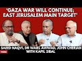 ‘Gaza War Will Continue; East Jerusalem Main Target’: Saeed Naqvi, Dr Waiel Awwad, John Cherian