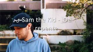 Sam the Kid - De repente