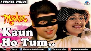 Kaun Ho Tum Lyrical Video Song | Mashooq | Ayub Khan, Ayesha Jhulka |  Romantic Songs 2017