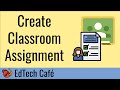 Create Classroom Assignment