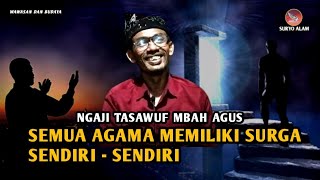 SEMUA AGAMA MEMILIKI SURGA SENDIRI - SENDIRI - MBAH AGUS