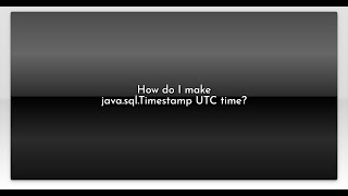 How do I make java.sql.Timestamp UTC time?