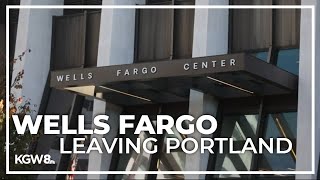 Wells Fargo to pull its offices out of the Portland area