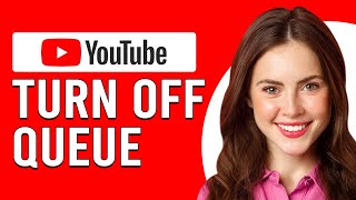How To Turn Off Queue On YouTube (How To Stop/Disable/Manage Queue On YouTube)