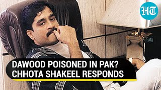 Dawood Ibrahim Poisoned In Pakistan? Close Aide Chhota Shakeel Ends Suspense | Watch