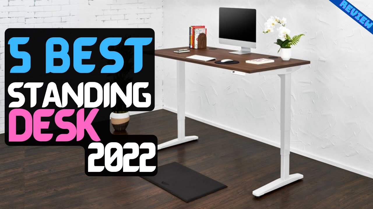 Best Standing Desk Of 2022 | The 5 Best Standing Desks Review - YouTube