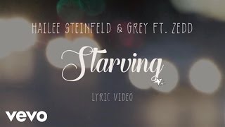 Hailee Steinfeld, Grey - Starving ft. Zedd (Lyric Video)