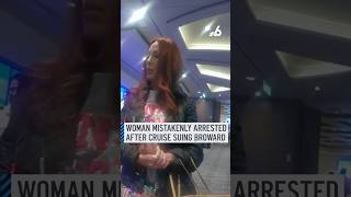 Woman mistakenly arrested after cruise suing Broward County