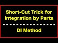 Trick for Integration By Parts (Tabular Method, Hindu Method, D-I Method)