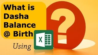 What is Dasha Balance at Birth? using MS Excel