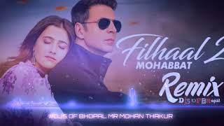 Filhall_x_Filhaal_2_(Remix) BPL DJ'S OF BHOPAL B Praak Akshay Kumar Nupur Sanon MR MOHAN THAKUR
