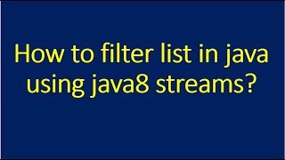 How to filter list in java using java8?