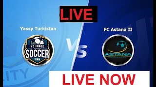 🔴 Live:  Astana B vs Yassy Turkistan | Astana B vs Yassy Turkistan  live |Kazakhstan Division 1 LIVE
