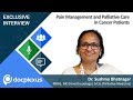 Dr. Sushma Bhatnagar Talks About Pain Management and Palliative Care in Cancer Patients