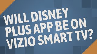 Will Disney Plus app be on Vizio Smart TV?