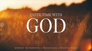 Quite Time With GOD - 2 HOUR Instrumental Worship | Prayer Music