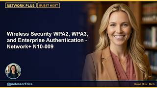 Wireless Security WPA2, WPA3, and Enterprise Authentication - Network+ N10-009