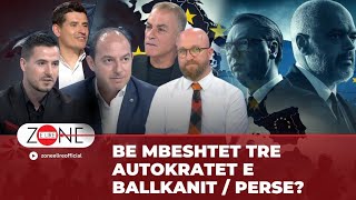 BE mbeshtet tre autokratet e Ballkanit / Perse? - Zone e Lire