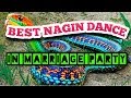 Nagin|| dance|| in ||marriage|| party👌🔥🔥🔥