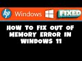 HP Laptop -  how to fix Out of Memory Error in Windows 11