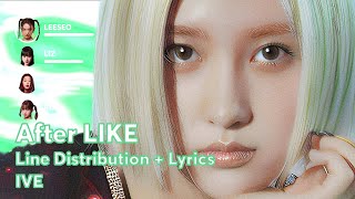 IVE - After LIKE ( Line Distribution +Lyrics )