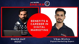 Let's Talk With Sheikh - Benefits and career in Digital Marketing