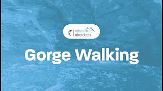 Gorge Walking - Adventure Aberdeen