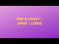 Fair N Lovely Da Jalwa | JPNA2 | LYRICS