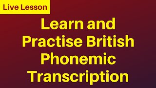 LEARN and PRACTISE PHONEMIC TRANSCRIPTION