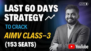 Last 60 days strategy to crack AIMV, CLASS-3 | (153 SEATS)