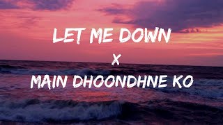 Let Me Down Slowly x Main Dhoondne Ko Zamaane Mein (Mashup) Song | Slowed and Reverb Lofi Mix