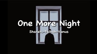 Shareh, Talhah Yunus - One More Night (lyrics)